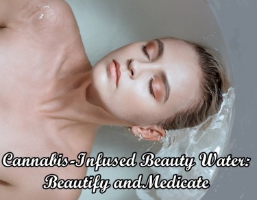 WHAT IS CANNABIS-INFUSED BEAUTY WATER